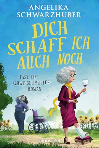 Dich schaff ich auch noch: Fast ein Schwiegermutter-Roman (Tilda springt ein, Band 1)