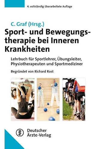 Sport- und Bewegungstherapie bei Inneren Krankheiten: Lehrbuch für Sportlehrer, Übungsleiter, Physiotherapeuten und Sportmediziner Begründet von ... T. Foitschik, D. Lagerström, E. Quilling