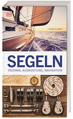 Segeln: Technik, Ausrüstung, Navigation