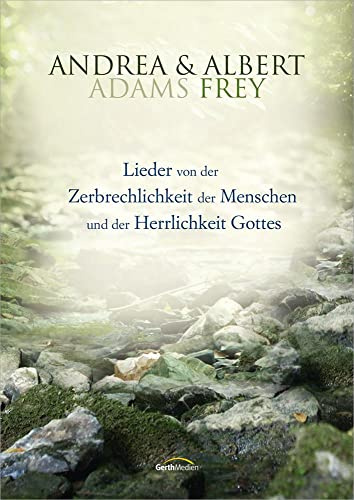 Lieder von der Zerbrechlichkeit der Menschen und der Herrlichkeit Gottes: Songbook
