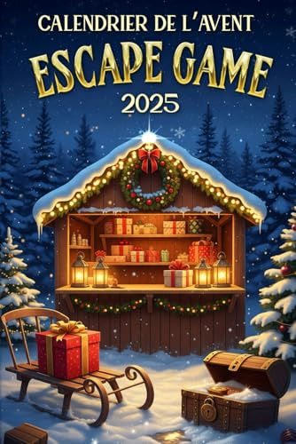 Calendrier de l’Avent Escape Game 2025: 24 défis de réflexion et casse-têtes pour une aventure magique de Noël
