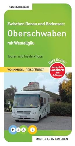 Oberschwaben mit Westallgäu: Touren und Insider-Tipps (MOBIL & AKTIV ERLEBEN - Wohnmobil-Reiseführer: Touren und Insider-Tipps)