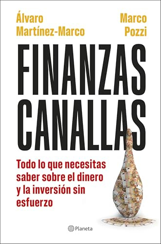 Finanzas canallas: Todo lo que necesitas saber sobre el dinero y la inversión sin esfuerzo (No Ficción)