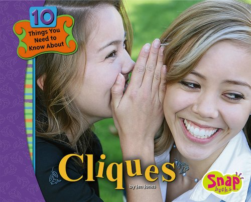 Cliques (Snap Books: 10 Things You Need to Know About)