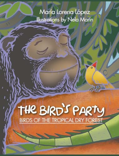 The Bird's Party: Birds of the Tropical Dry Forest