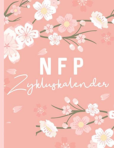NFP Kalender: NFP Zykluskalender: NFP Zyklustagebuch, 60 Zyklus-Tabellen zum Ausfüllen für die Natürliche Familienplanung & Verhütung mit der symptothermalen Methode 21.6 x 27.9 cm, 128 Seiten