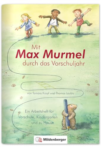 Mit Max Murmel durch das Vorschuljahr: Ein Arbeitsheft für Vorschule, Kindergarten und zu Hause