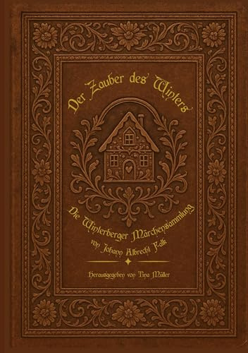 Der Zauber des Winters: Die Winterberger Märchensammlung von Johann Albrecht Falk