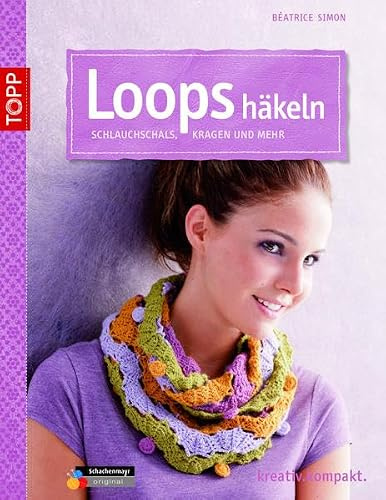 Loops häkeln: Schlauchschals, Kragen und mehr (kreativ.kompakt.)