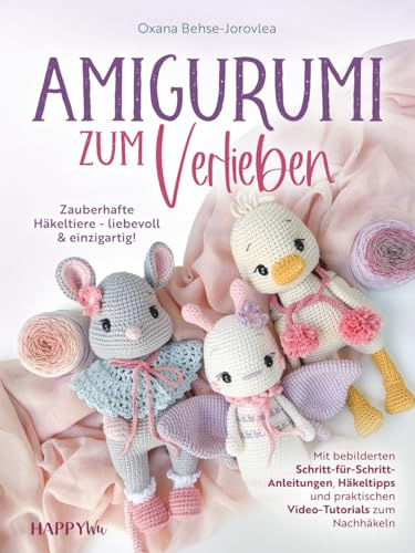 Amigurumi zum Verlieben: Zauberhafte Häkeltiere - liebevoll & einzigartig! Mit bebilderten Schritt-für-Schritt-Anleitungen, Häkeltipps und praktischen Video-Tutorials zum Nachhäkeln