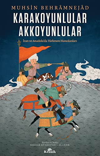 Karakoyunlular Akkoyunlular: Iran ve Anadoluda Türkmen Hanedanlari