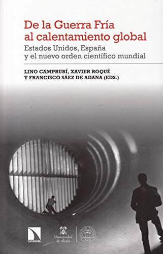 De la guerra fría al calentamiento global: Estados Unidos, España y el nuevo orden científico mundial (Investigación y Debate)