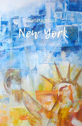 Reisetagebuch New York: Reiseerlebnisse in den USA festhalten auf 100 Seiten | Soft Cover matt | Für Reisende: Tagebuch in DIN A5 | innen liniert | ... zum Verschenken | Reisejournal | Reisenotizen