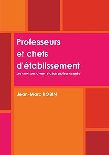 Professeurs et chefs d'établissement. Les coulisses d'une relation professionnelle.