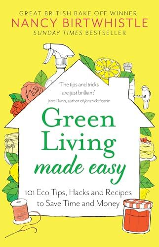 Green Living Made Easy: 101 Eco Tips, Hacks and Recipes to Save Time and Money (Aziza's Secret Fairy Door, 107)