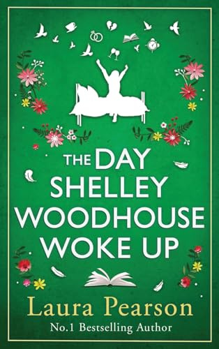 The Day Shelley Woodhouse Woke Up: The uplifting, emotional read from the author of BESTSELLER The Last List of Mabel Beaumont