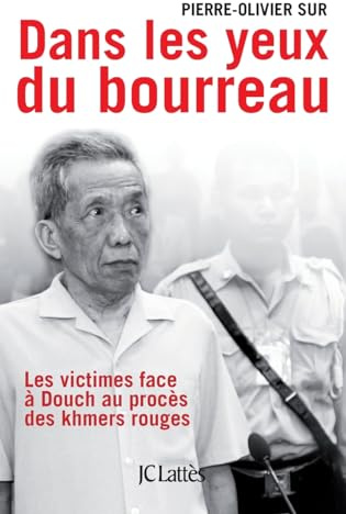 Dans les yeux du bourreau: Les victimes face à Douch au procès des khmers rouges (Essais Et Documents)