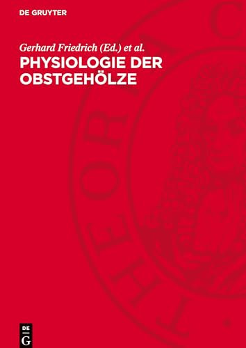 Physiologie der Obstgehölze: Anleitung zur Anwendung physiologischer Erkenntnisse in der industriemäßig organisierten Obstproduktion