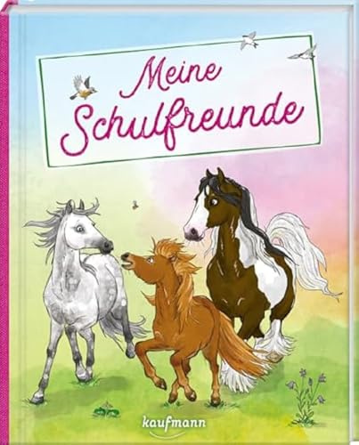 Meine Schulfreunde: Pferde und Ponys (Freundebuch für die Schule: Meine Schulfreunde für Mädchen und Jungen)