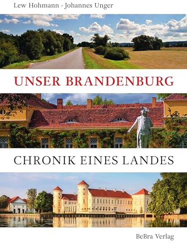 Unser Brandenburg: Chronik eines Landes