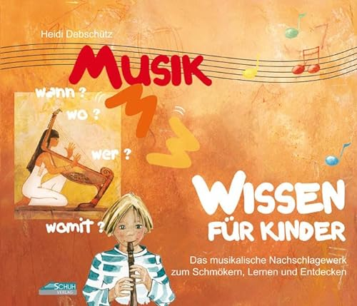 Musikwissen für Kinder: Das musikalische Nachschlagewerk zum Schmökern, Lernen und Entdecken