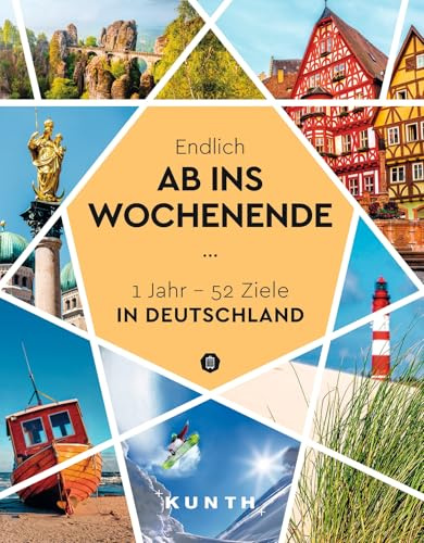 KUNTH Endlich ab ins Wochenende: 1Jahr - 52 Ziele in Deutschland (KUNTH Reise-Inspiration)