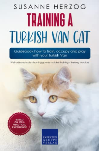 Training a Turkish Van Cat – Guidebook how to train, occupy and play with your Turkish Van: Well-adjusted cats – hunting games – clicker training – training structure