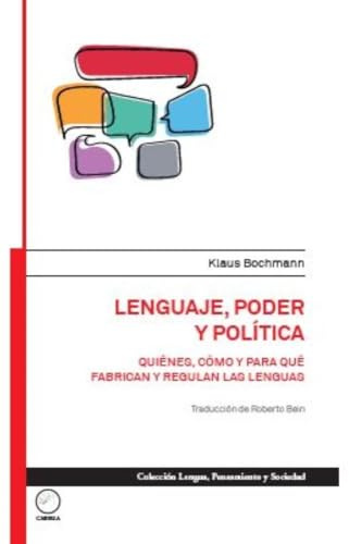 Lenguaje, poder y política. Quiénes, cómo y para qué fabrican y regulan las lenguas (Lenguaje, Pensamiento Y Sociedad)