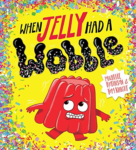 When Jelly Had a Wobble: 1