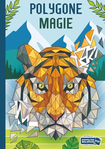 Polygone Magie: Das etwas andere Malbuch mit 50 tollen polygonen Tieren für Kinder ab 8+ Jahren zum Ausmalen und als Kopiervorlage für PädagogInnen.