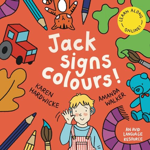 Jack Signs COLOURS!: A gentle family tale of discovery, painting, rainbows and sign language – based on a true story! (The JACK SIGNS! Series)