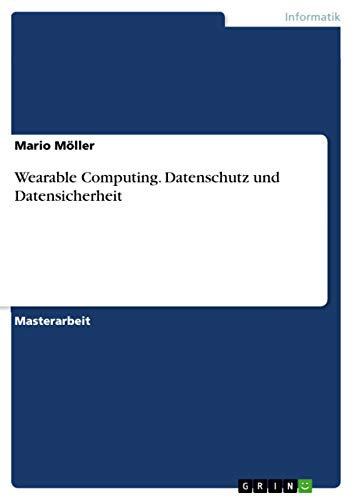 Wearable Computing. Datenschutz und Datensicherheit: Magisterarbeit