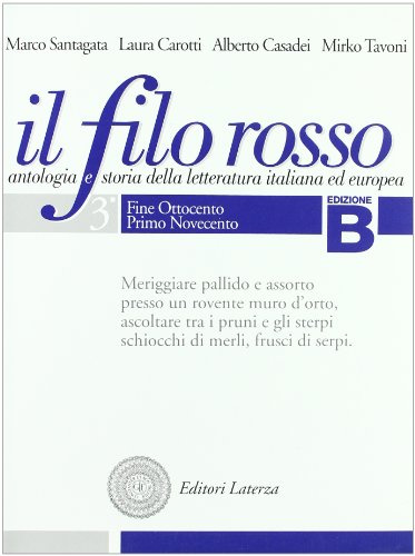 Il filo rosso. Antologia e storia della letteratura italiana ed europea. Con materiali per il docente. Per le Scuole superiori. Fine Ottocento, primo Novecento-Secondo Novecento (Vol. 3)