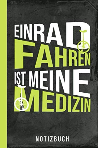Notizbuch Einrad fahren ist meine Medizin: Einradfahren lernen (Einradfahren Zubehör, Band 1)