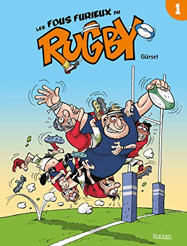 Les fous furieux du rugby: Tome 1
