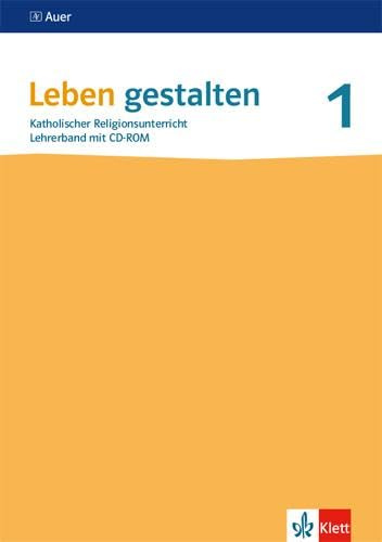 Leben gestalten 1. Ausgabe Baden-Württemberg und Niedersachsen: Handreichungen für den Unterricht mit CD-ROM Klasse 5/6 (Leben gestalten. Ausgabe für Baden-Württemberg und Niedersachsen ab 2016)