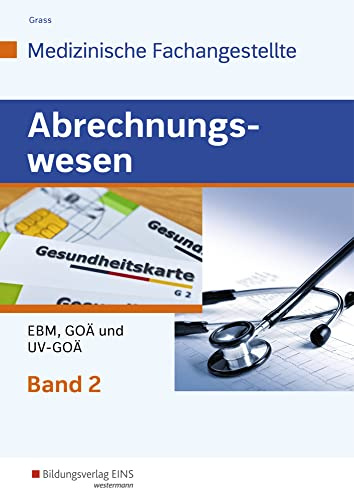 Abrechnungswesen für die Medizinische Fachangestellte: Band 2: EBM, GOÄ und UV-GOÄ Schulbuch