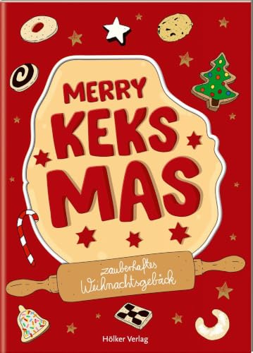 Merry Keksmas: Zauberhaftes Weihnachtsgebäck: Nicht nur als Geschenk: Tolle Rezepte, liebevolle Illustrationen, günstiger Preis (Der kleine Küchenfreund)