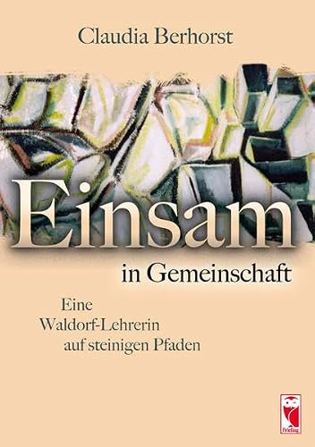 Einsam in Gemeinschaft: Eine Waldorf-Lehrerin auf steinigen Pfaden