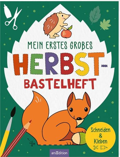 Mein erstes großes Herbst-Bastelheft: Schneiden & Kleben | Einfache Bastelprojekte aus Papier für Kinder ab 3 Jahren (Mein erstes großes Bastelheft)