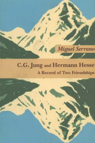 C.G. Jung and Hermann Hesse: A Record of Two Friendships