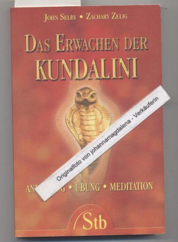 Das Erwachen der Kundalini: Anleitung, Übung und Meditation