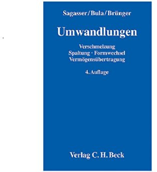 Umwandlungen: Verschmelzung - Spaltung - Formwechsel - Vermögensübertragung