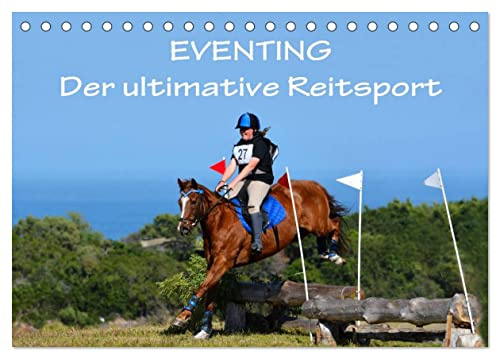 Eventing - Der ultimative Reitsport (Tischkalender 2026 DIN A5 quer), CALVENDO Monatskalender: Fotoimpressionen vom Vielseitigkeitsreiten, dem ... Geländeritt und Springen. (CALVENDO Sport)