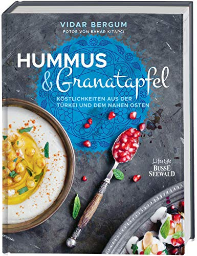 Hummus & Granatapfel: Köstlichkeiten aus der Türkei und dem Nahen Osten