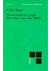 Philosophische Bibliothek, Bd.385, Wissenschaft der Logik I. Die objektive Logik, 1, Die Lehre vom Sein (1832).