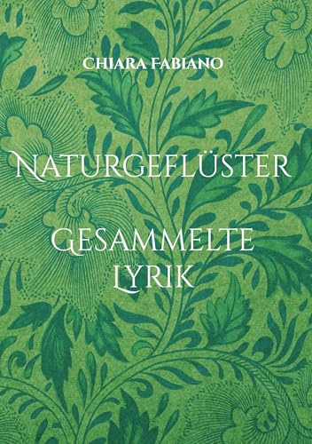 Naturgeflüster: Gesammelte Lyrik