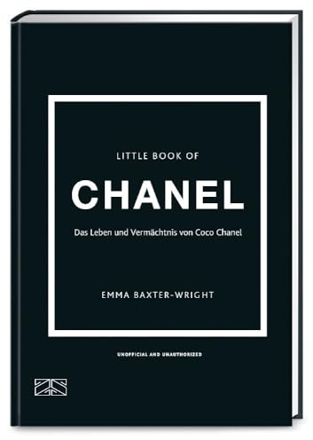 Little Book of Chanel: Das Leben und Vermächtnis von Coco Chanel | Das Kultbuch endlich auf Deutsch! (Die kleine Modebibliothek, Band 1)