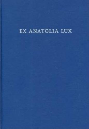 Ex Anatolia Lux: a Festschrift for H. Craig Melchert: Anatolian and Indo-European Studies in honor of H. Craig Melchert on the occasion on his sixty-fifth birthday