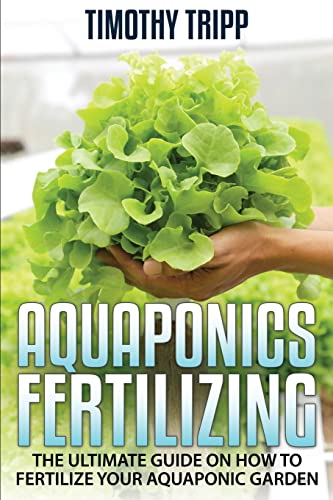 Aquaponics Fertilizing: The Ultimate Guide on How to Fertilize Your Aquaponic Garden